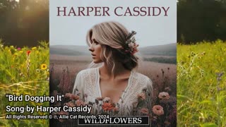 "Bird Dogging It" • Harper Cassidy