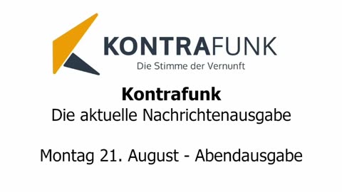 Kontrafunk - Die Aktuelle Nachrichtenausgabe - Montag 21.08.2023 - Abendausgabe