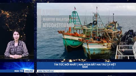 Tin Tức Mới Nhất | Malaysia bắt hai tàu cá Việt Nam