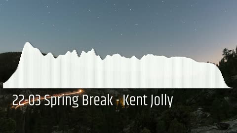 22-03 Spring Break - Kent Jolly