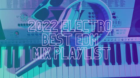 2022 Electro | Best EDM Mix Playlist | Episode 2