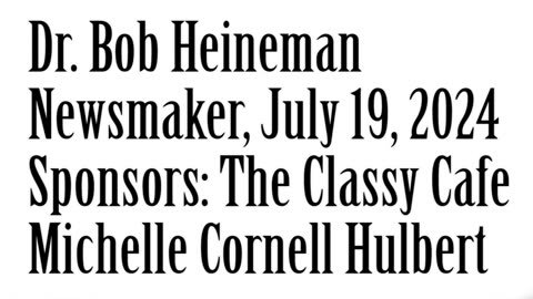 Newsmaker, July 19, 2024, Dr. Robert A. Heineman