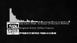 Dillon Francis - Say Less (feat. G-Eazy) [Freccero Remix]