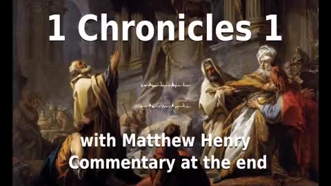 📖🕯 Holy Bible - 1 Chronicles 1 with Matthew Henry Commentary at the end.