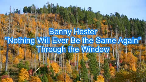 Benny Hester - Nothing Will Ever Be the Same Again #467