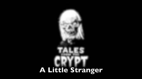 Tales from the crypt ep2 (A Little Stranger)