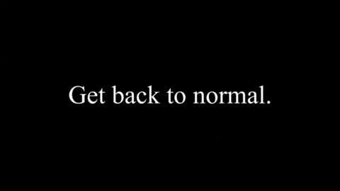 GET BACK TO NORMAL . . . "not be bat-shit crazy"