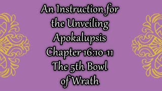 Revelation 16 The 5th Bowl of Wrath