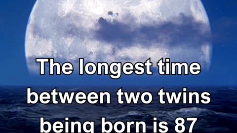 The longest time between two twins being born is 87 days.
