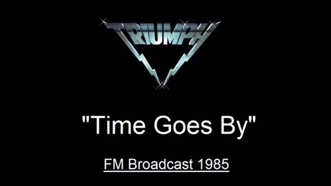 Triumph - Time Goes By (Live in Los Angeles 1985) FM Broadcast