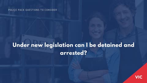 Under new legislation can I be detained or arrested?