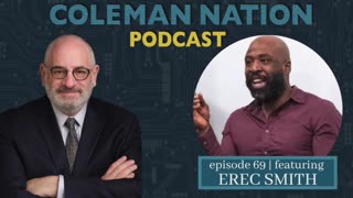 ColemanNation Podcast - Episode 69: Erec Smith | The Unwoke Rhetor