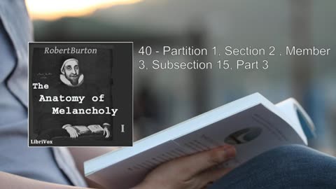 Anatomy of Melancholy Volume 1 -22 By Robert Burton. FULL Audiobook