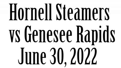 Hornell Steamers vs Genesee Rapids, June 30, 2022