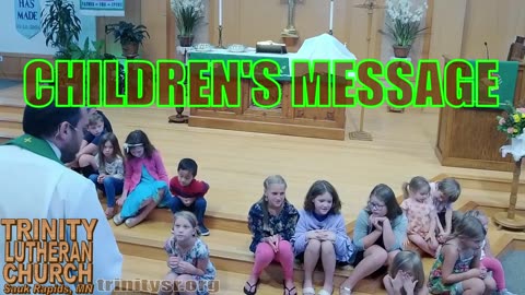 2023 08 27 Aug 27th Children's Message Trinity Lutheran Sauk Rapids MN
