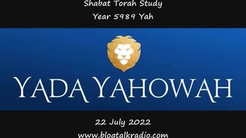 Shabat Torah Study Year 5989 Yah 22 July 2022