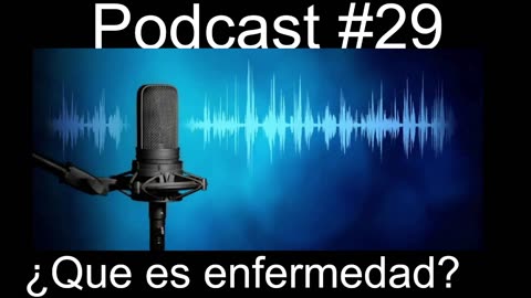 Podcast #29 ¿Que es enfermedad?