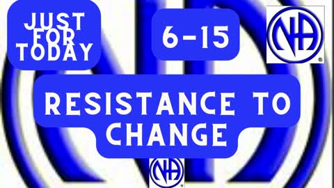 Just for Today 6-15 Resistance to change-Higher Powered-Daily Reflections-#jftguy #justfortoday #jft