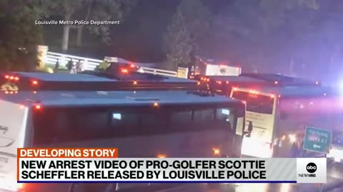 Authorities release new videos involving arrest of golfer Scottie Scheffler ABC News