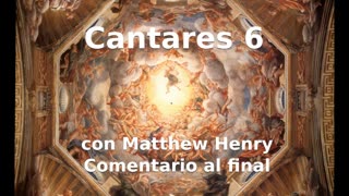 📖🕯 Santa Biblia - Cantares 6 con Matthew Henry Comentario al final.