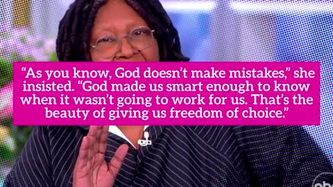 Whoopi Goldberg Claims God Giving People ‘Freedom of Choice’ Shows He Supports Abortion