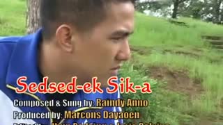 Sedsed-ek Sik-a by Raindy Anno (Kankanaey Song)