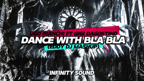 Ugo Bianchi ft Gigi DAgostino - Dance With Bla Bla (Eddy Dj MAshUp)