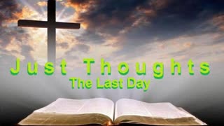 Just Thoughts - The Last Day 2023