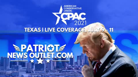 Patriot News Outlet Live | CPAC 2021 - Texas | Live Coverage | July 9-11 | Follow Us on GETTR: @PatriotNews4U