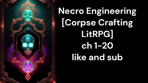 Necro Engineering [Corpse Crafting LitRPG] ch 1-20