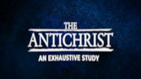 The Antichrist, His Confederacy, and the Final Eighth Empire - Part 02