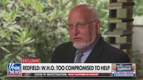 Redfield: WHO Too 'Compromised' To Lead COVID-19 Investigation In China