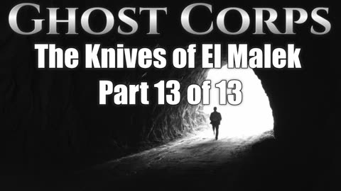 xx-xx-xx Ghost Corps The Knives of El Malek Part13