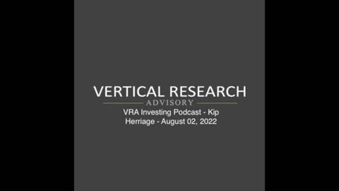 VRA Investing Podcast - Kip Herriage - August 02, 2022