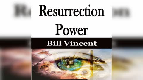 Resurrection Power by Bill Vincent