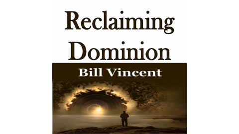 Reclaiming Dominion by Bill Vincent