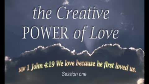 The Creative POWER of Love-Session 1