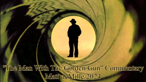 Matt deMille Movie Commentary Episode 453: The Man With The Golden Gun