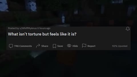 What isn't torture but feels like it is? #rumble #subscibe #like #askreddit #redditstories #redditor