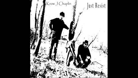 Krow J Chaplin | Just resist