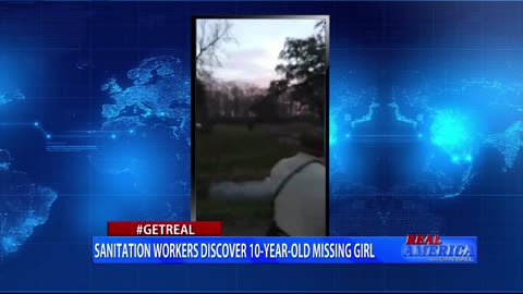 Dan Ball - #GETREAL 'Sanitation Workers Discover 10-Year-Old Missing Girl'