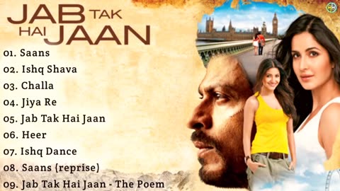 Jab Tak Hai Jaan Movie All SongsShah Rukh KhanKatrina KaifAnushka SharmaMUSICAL WORLD