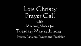 Lois Christy Prayer Group conference call for Tuesday, May 14th, 2024