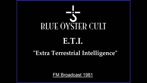 Blue Oyster Cult - E.T.I. Extra Terrestrial Intelligence (Live in New Haven 1981) FM Broadcast