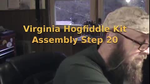 Part U- Building the Virginia Hogfiddle Kit