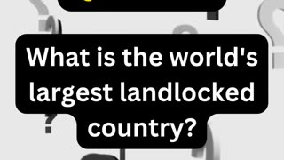 What is the world's largest landlocked country?