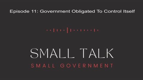 Episode 11: Government Obligated To Control Itself