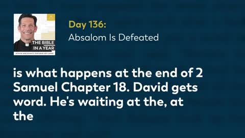 Day 136: Absalom Is Defeated — The Bible in a Year (with Fr. Mike Schmitz)