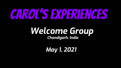 Carol's Experiences - Welcome Group - May 1, 2021