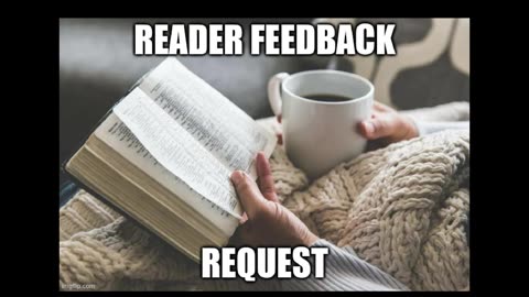 Reader Feedback Request for Feb 4th, 2024